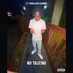 Noh3art - ( No Talking) Ft Skoolshirtjohnny