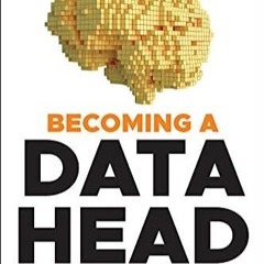 PDF Becoming a Data Head: How to Think, Speak, and Understand Data Science, Statistics, an