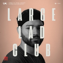 Large Lad Club Podcast #004 | Simōn De Riāgā