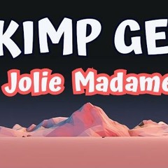 T KIMP GEE - JOLIE MADAME (Paroles \)
