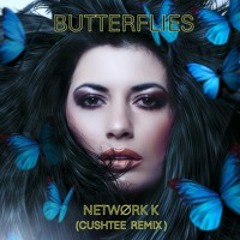 Butterflies (Cushtee Remix)