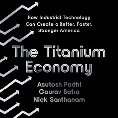 The Titanium Economy by Asutosh Padhi, Gaurav Batra, Nick Santhanam Read by Fajer Al-Kaisi - Audio