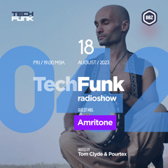 Tom Clyde & Pourtex - 042 TechFunk Radioshow on BBZ Radio feat. Amritone (18 August 2023)