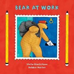 [READ] KINDLE PDF EBOOK EPUB Bear at Work by  Stella Blackstone,Tessa Strickland,Debbie Harter 📩
