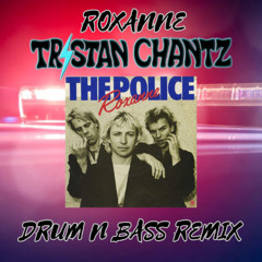 ROXANNE (Tristan ChantZ DnB Flip) {Radio} - The Police