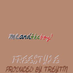 MEANDTHEBOYSFREESTYLE (PROD. TREYTM)