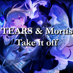 TEARS & Mortis - Take it off