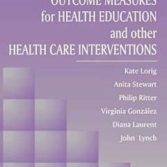 [Read] EBOOK 💖 Outcome Measures for Health Education and Other Health Care Intervent