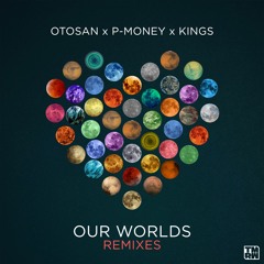 Our Worlds (Sly Chaos Remix) - Otosan x P-Money x Kings
