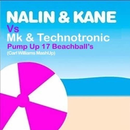 Pump Up 17 Beachball's (Carl Williams MashUp) Nalin & Kane vs Mk & Technotronic