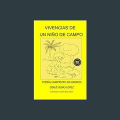 <PDF> 💖 VIVENCIAS DE UN NIÑO DE CAMPO: POESÍA CAMPESTRE SIN ZAPATOS (Spanish Edition) ^DOWNLOAD E.