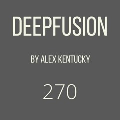 270.DEEPFUSION (Alex Kentucky) 25/05/21