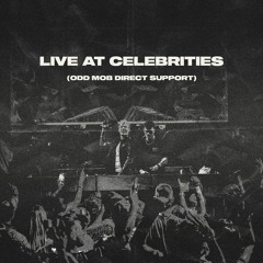 LIVE AT CELEBRITIES (ODD MOB DIRECT SUPPORT)