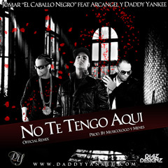No Te Tengo Aqui (Remix) [feat. Daddy Yankee & Arcángel]
