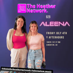 Aleena b2b The Heather Network recorded live - Freedom Fridays @ Y Afterhours, Edmonton July 4 2025