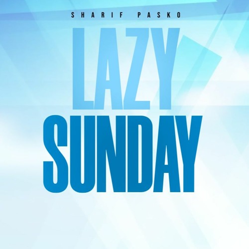 Lazy Sunday By Sharif Pasko