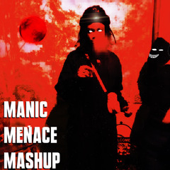 MANIC MENACE MASHUP (KRXXK)
