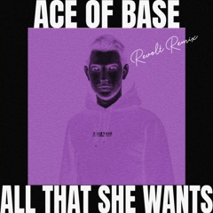 Ace of Base - All That She Wants (Revolt Remix)