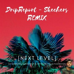 DripReport - Skechers REMIX[NEXT LEVEL] ''OUT NOW''