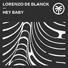 Lorenzo de Blanck - Hey Baby [Hottrax]