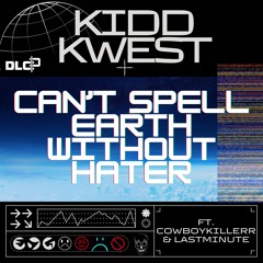 Can't Spell #Earth Without #Hater (Ft. Cowboykillerr & last minute customer) [Prod. DJ POIZ]
