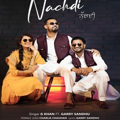 Nachdi G Khan ft Garry Sandhu New Punjabi Songs 2021