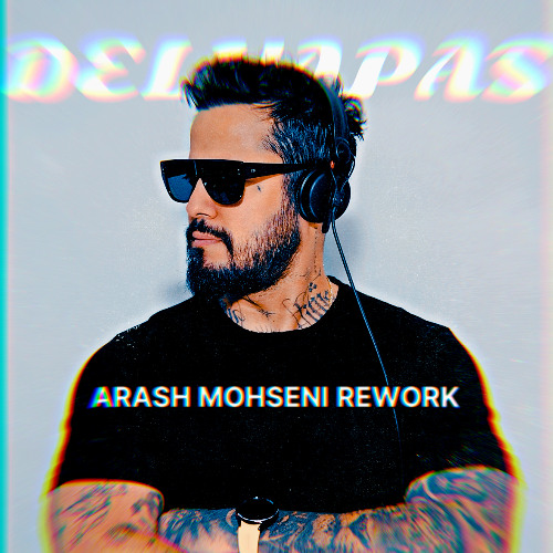 Arash Mohseni - Delvapas (Rework)