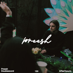 Afterhours 150 w/ Preesh ☁