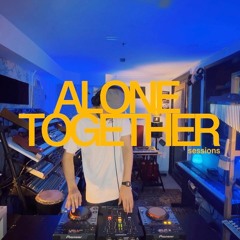 ALONE TOGETHER SESSIONS 001 // DEEP & UNDERGROUND HOUSE