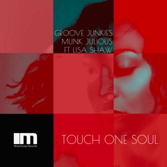 Groove Junkies & Munk Julious ft. Lisa Shaw TOUCH ONE SOUL (Soulful House - Snippet)
