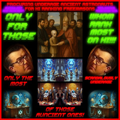 Procuring Underage Ancient Astronauts for Hi Ranking Freemasons