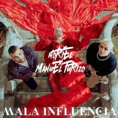 Noriel Ft. Manuel Turizo - Mala Influencia