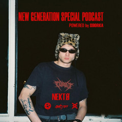 New Generation W/ NEKTØ (special podcast powered by SBORKA)