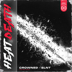 Crowned & SLNT - Heat Death