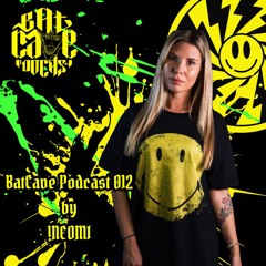 BatCave Podcast 012 By !Neomi