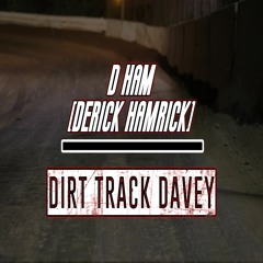 D Ham - Dirt Track Davey