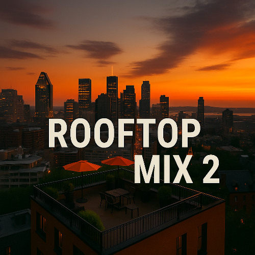 Rooftop Mix from Montreal Ep.2