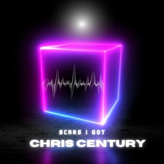 Chris Century - Scars I Got
