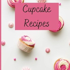 ❤pdf Cupcake Recipe Journal: 8.5'x11'90 pg Recipe Journal: (Keep track of all your cupcake recip