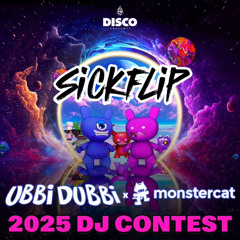 UBBI DUBBI 2025 DJ Discord Contest-SickFlip