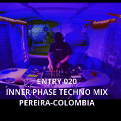 ENTRY 020 - INNER PHASE TECHNO MIX (Audio set) PEREIRA - COLOMBIA