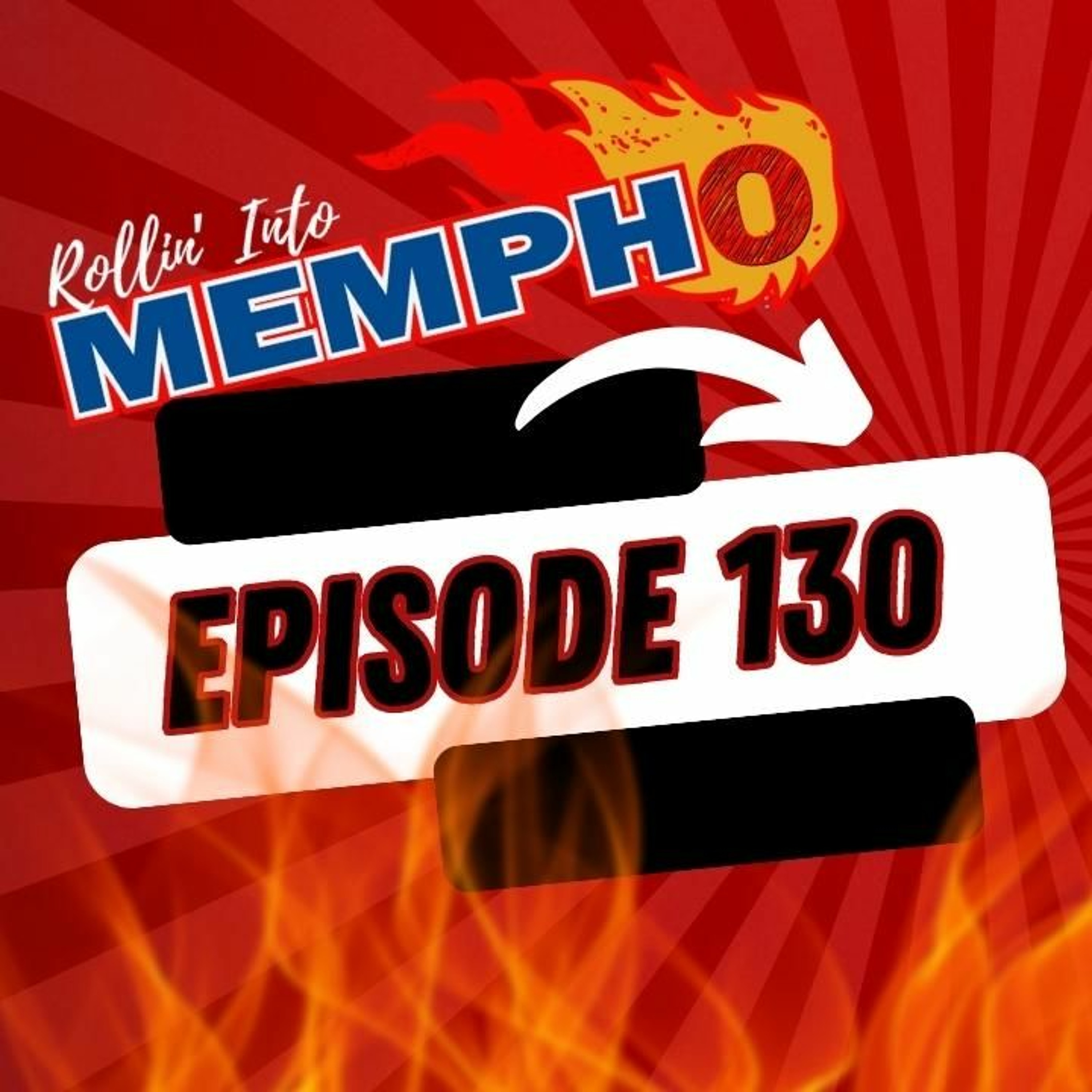 "Rollin' Into Mempho" E: 130, Episode 745