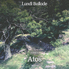 Lundi Ballade  #002 - Atos (21.04.2025)