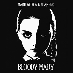 Mark With a K ft Amber - Bloody Mary