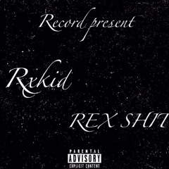 Rxkid - REX SHIT (Prod @fckomglv)