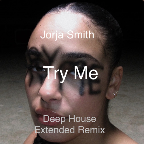 Try Me - Jorja (Deep House Remix)