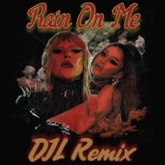 Rain On Me (DJL Remix) - Lady Gaga & Ariana Grande [Deep House Remix]