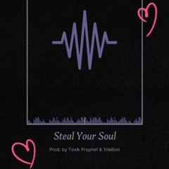 💗Steal Your Soul💗 w/1Hellion