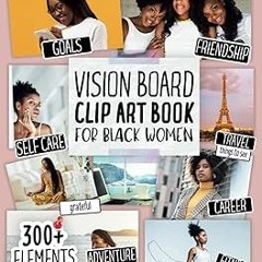 PDF/Ebook Vision Board Clip Art Book for Black Women: Create Powerful Vision Boards from 300+ I