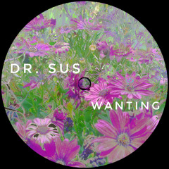 Dr. Sus - Wanting